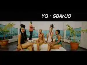 Video: YQ – Gbanjo